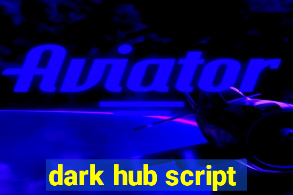 dark hub script